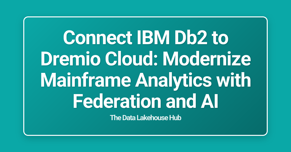 Connect IBM Db2 to Dremio Cloud: Modernize Mainframe Analytics with Federation and AI