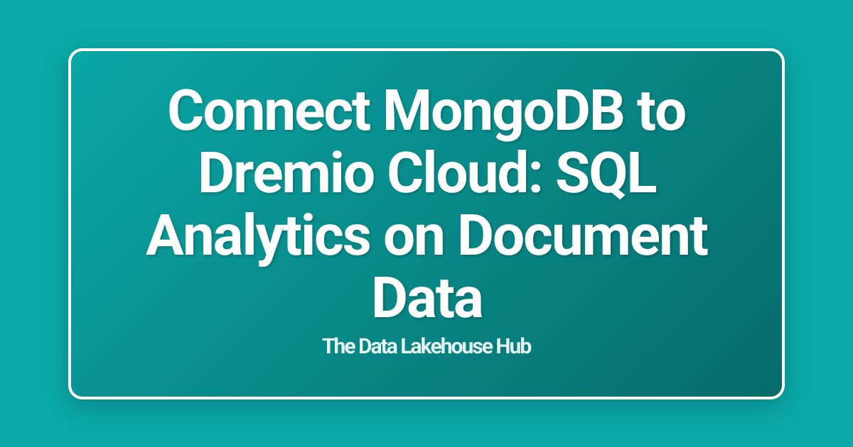 Connect MongoDB to Dremio Cloud: SQL Analytics on Document Data
