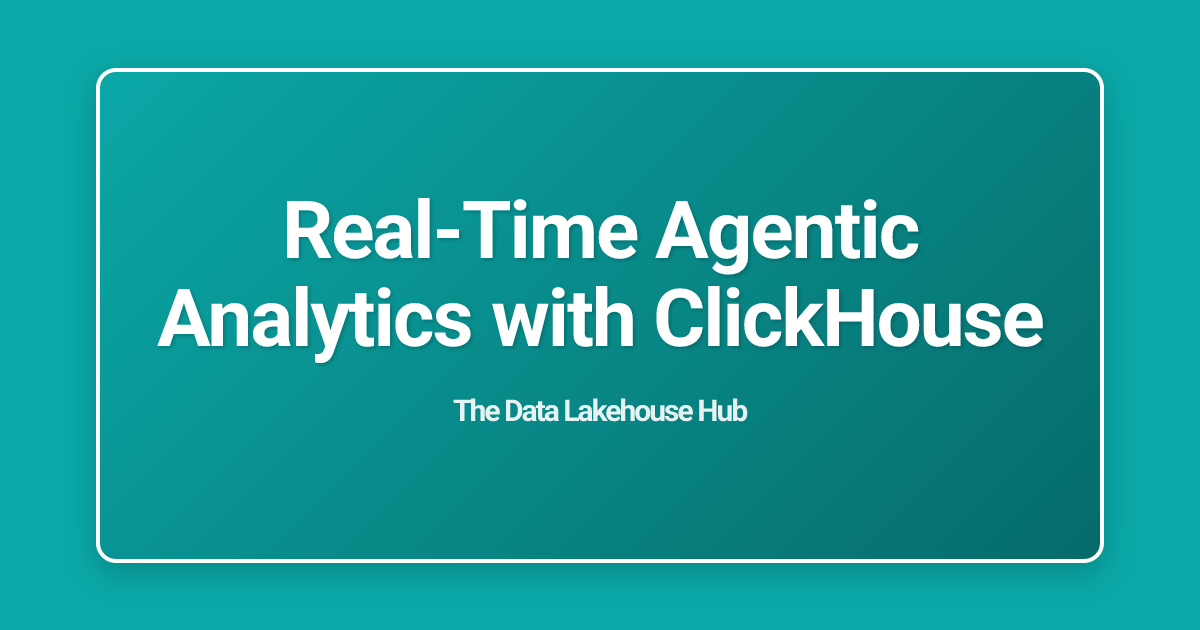 Real-Time Agentic Analytics with ClickHouse