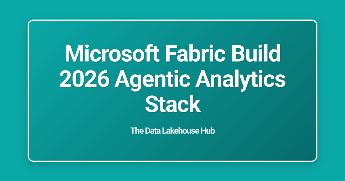 Microsoft Fabric Build 2026 Agentic Analytics Stack