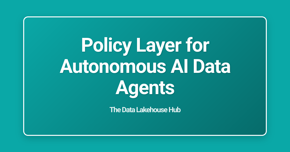 Policy Layer for Autonomous AI Data Agents