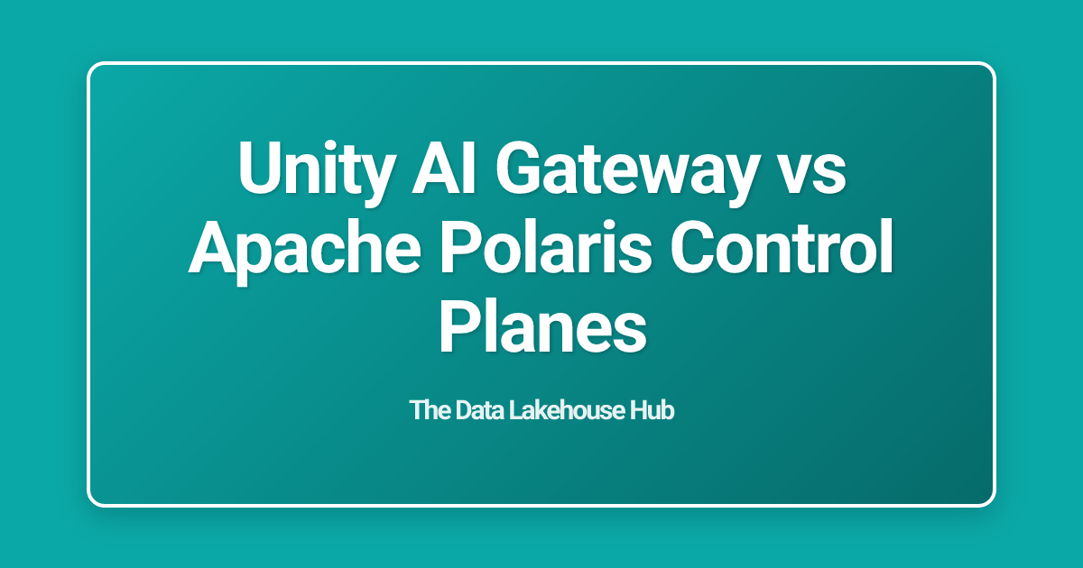Unity AI Gateway vs Apache Polaris Control Planes